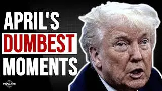 The 25 Dumbest Trump Moments April 2026 | Part 2 | Econalytics