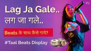 Taal Beats Display, #2, Lag Ja Gale, Dadra Taal, How to Sing with Tabla Beats, Lata Mangeshkar Song