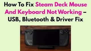 How To Fix Steam Deck Mouse And Keyboard Not Working – USB, Bluetooth & Driver Fix