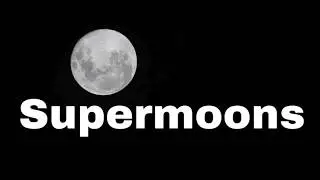 Supermoons - Everything you need to know