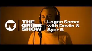 The Grime Show: Logan Sama with Devlin & Syer B
