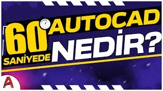60 SANİYEDE: AUTOCAD NEDİR? 