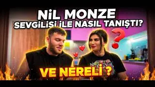 NİL MONZE & SEVGİLİSİ Nasıl Tanıştı? 😱