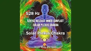 528 Hz Activate Creativity Solar Plexus Chakra