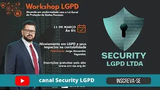 [ WORKSHOP LGPD ] Tudo o que você precisa saber da LGPD