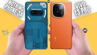 Nothing Phone 3a Vs Vivo T3 Pro
