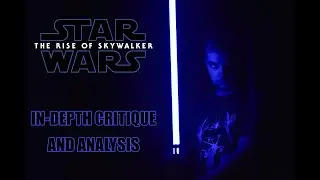 Star Wars: The Rise of Skywalker In Depth Critique and Analysis - The Enrichment Critic