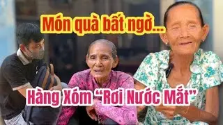 Mang món quà đến thăm Cô Ly bất ngờ Hàng Xóm Rơi Nước Mắt