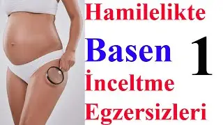 Hamilelikte Basen İnceltme Egzersizleri- 1