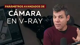 Domina los Parámetros Avanzados de Cámara en V-Ray