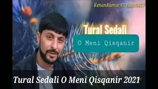 tural sedalı o meni qısqanır 2021 yeni