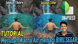 Tutorial MERUBAH WARNA AIR pada foto | How to change the color of water on a photo in SNAPSEED