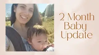 2 Month Baby Update