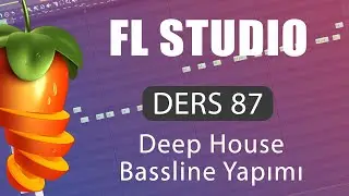 FL Studio Dersleri 87 - Deep House Bassline Üretmek