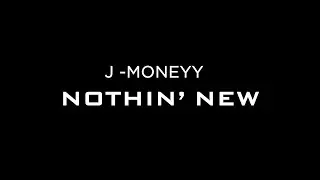 J- Moneyy - Nothin' New | Dir. Coliin Swavey