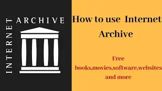 How to search and  download free digital collections from Internet Archive ? 