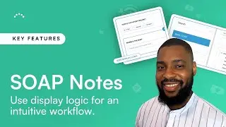 SOAP Notes - Use display logic for an intuitive workflow