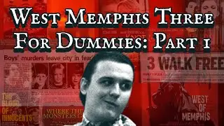 West Memphis Three For Dummies: Part 1