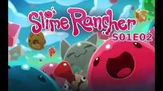 More Tabby and Phosphor Slimes | S01E02 | Slime Rancher