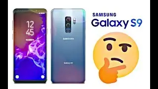 Samsung Galaxy S9: WHAT TO EXPECT??