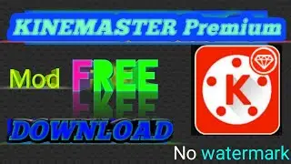 How to download kinemaster premium for free