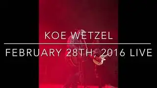 Koe Wetzel February 28th, 2016 Live