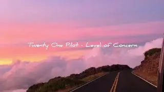 Twenty One Pilot - Level of Concern // lyrics