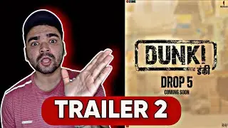 DUNKI TRAILER 2 | DUNKI DROP 5 | UPDATE