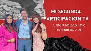MI SEGUNDA PARTICIPACION EN TV - A Profundidad TVQ (16-02-2024)