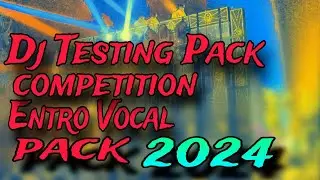 DJ Testing Entro Pack 2024 || Competition Entro Pack 2024 || Entro Dialogue pack || GP FLM