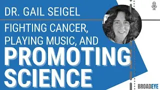 Fighting Cancer, Playing Music, and Promoting Science - Dr. Gail Seigel