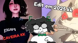 As Edits em 2025 estão ficando bizarras ;-;