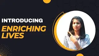 Channel Introduction | Why should you watch this Channel | Enriching Lives