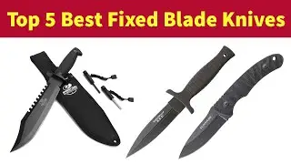 Top 5 Best Fixed Blade Knives 2022