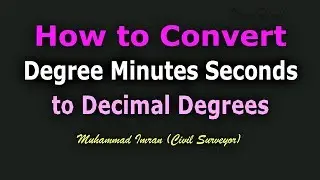 How to Convert Degrees Minutes Seconds to Decimal Degrees By Manual Method