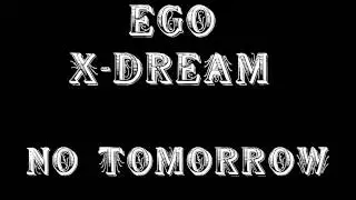 EGO ft X-DREAM - No Tomorrow