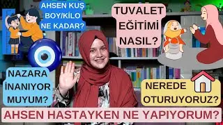 Ahsen Kuş Hastayken Ne Yapıyorum? (SORU-CEVAP)