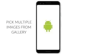 How To Pick Multiple Images From Gallery | Android
