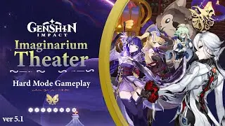 Imaginarium Theater Hard Mode [5.1] - Genshin Impact