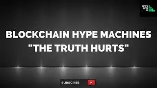Blockchain Hype Machines (ICO's) - The Truth Hurts