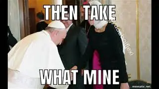 I CAME I SAW - POPE edit