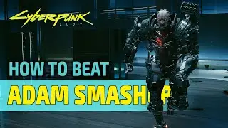 Adam Smasher Boss Guide for Cyberpunk 2077 Update 2.1