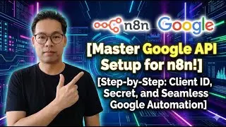 Master Google API Setup for n8n! Step-by-Step: Client ID, Secret, and Seamless Google Automation