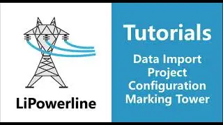LiPowerline (V8.0) | Tutorial 01: Data Import, Project Configuration, Marking Tower