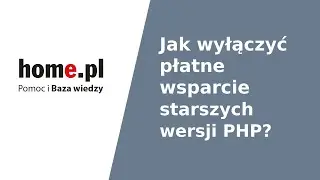 Jak wyłączyć płatne wsparcie starszych wersji PHP?