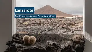 Lanzarote - Die Kunstwerke von César Manrique