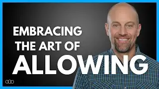Embracing the Art of Allowing