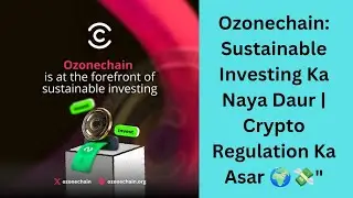 Ozonechain: Sustainable Investing Ka Naya Daur | Crypto Regulation Ka Asar 🌍💸