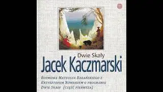 O programie Dwie Skały - z Krzysztofem Nowakiem rozmawia Mateusz Barański (Część pierwsza)