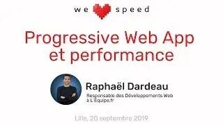 Raphaël Dardeau – Progressive Web App et performance – WLS 2019